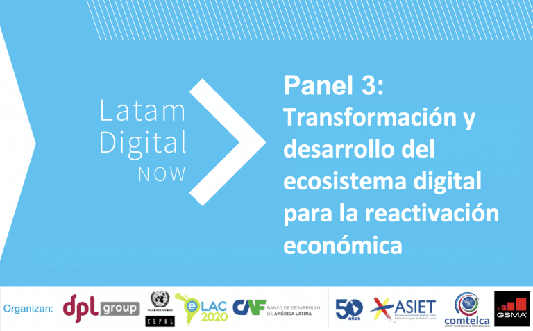 #LatamDigitalNow Panel 3: Transformación y desarrollo del ecosistema digital para la reactivación económica