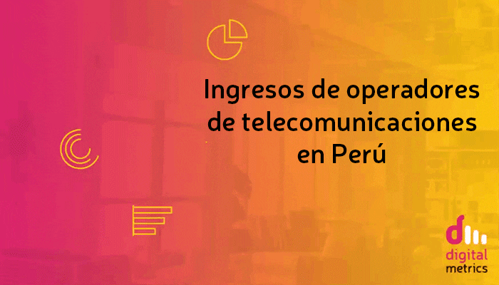 #DigitalMetrics | Pandemia rompe con una década de crecimiento en ingresos de operadores en Perú