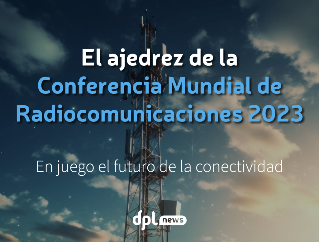 dplnews Conferencia Mundial de Radiocomunicaciones 2023 jb151123