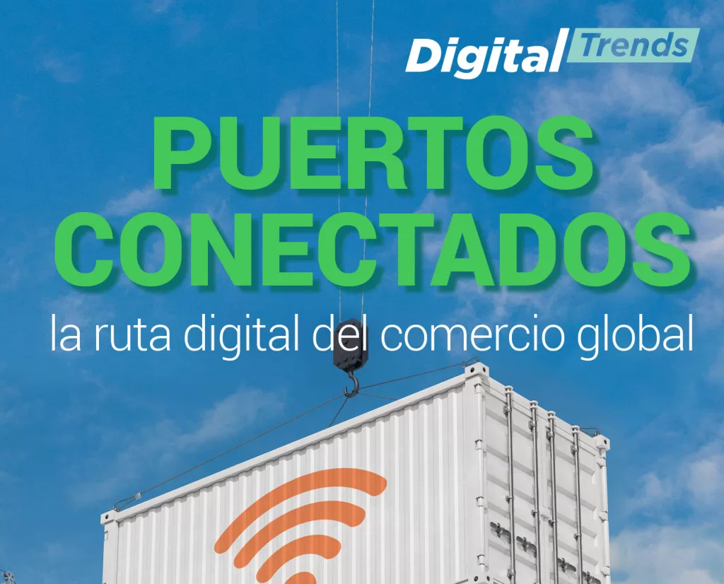 Digital Trends | Puertos conectados: la ruta digital del comercio global 1 dplnews puertos conectados jb300625